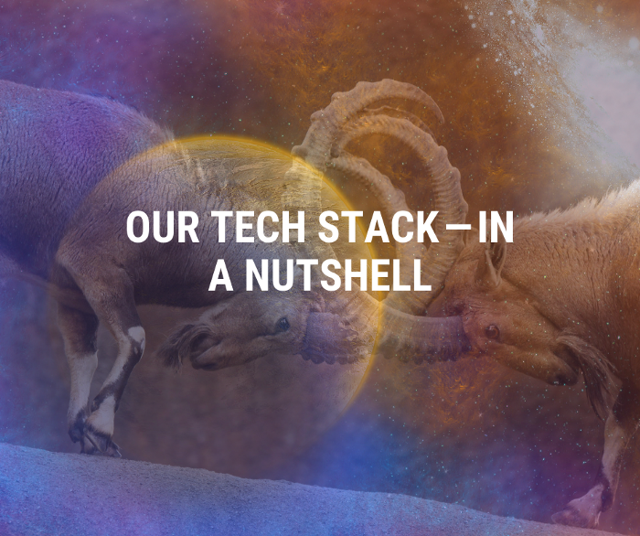Our Tech Stack — In a nutshell