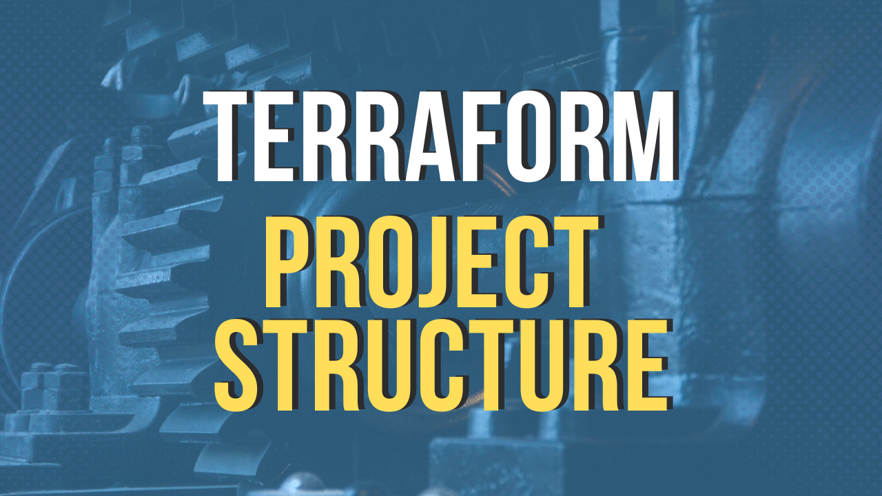 How we structure our Terraform project