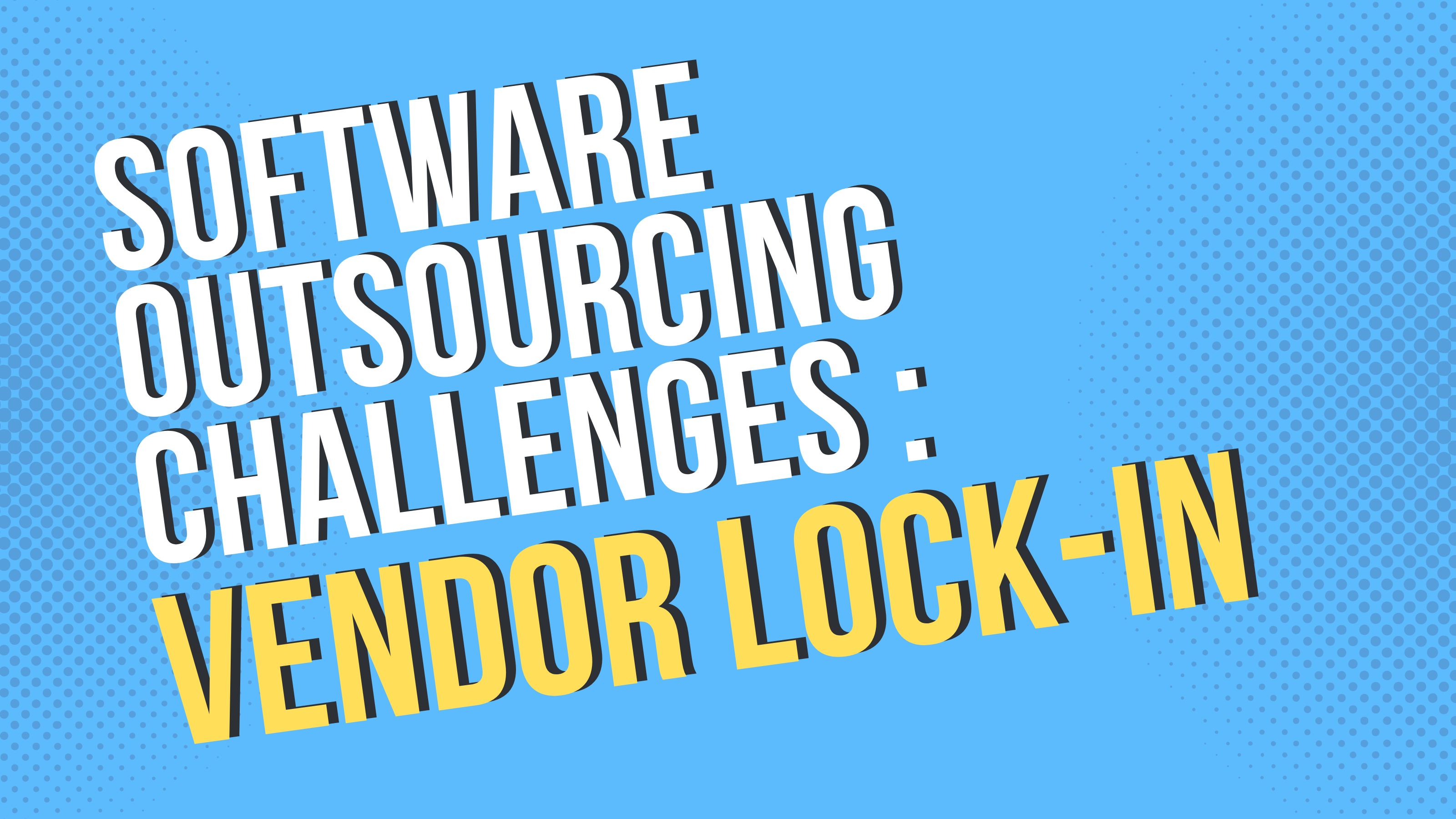 Software Outsourcing Challenges: Vendor Lock-in
